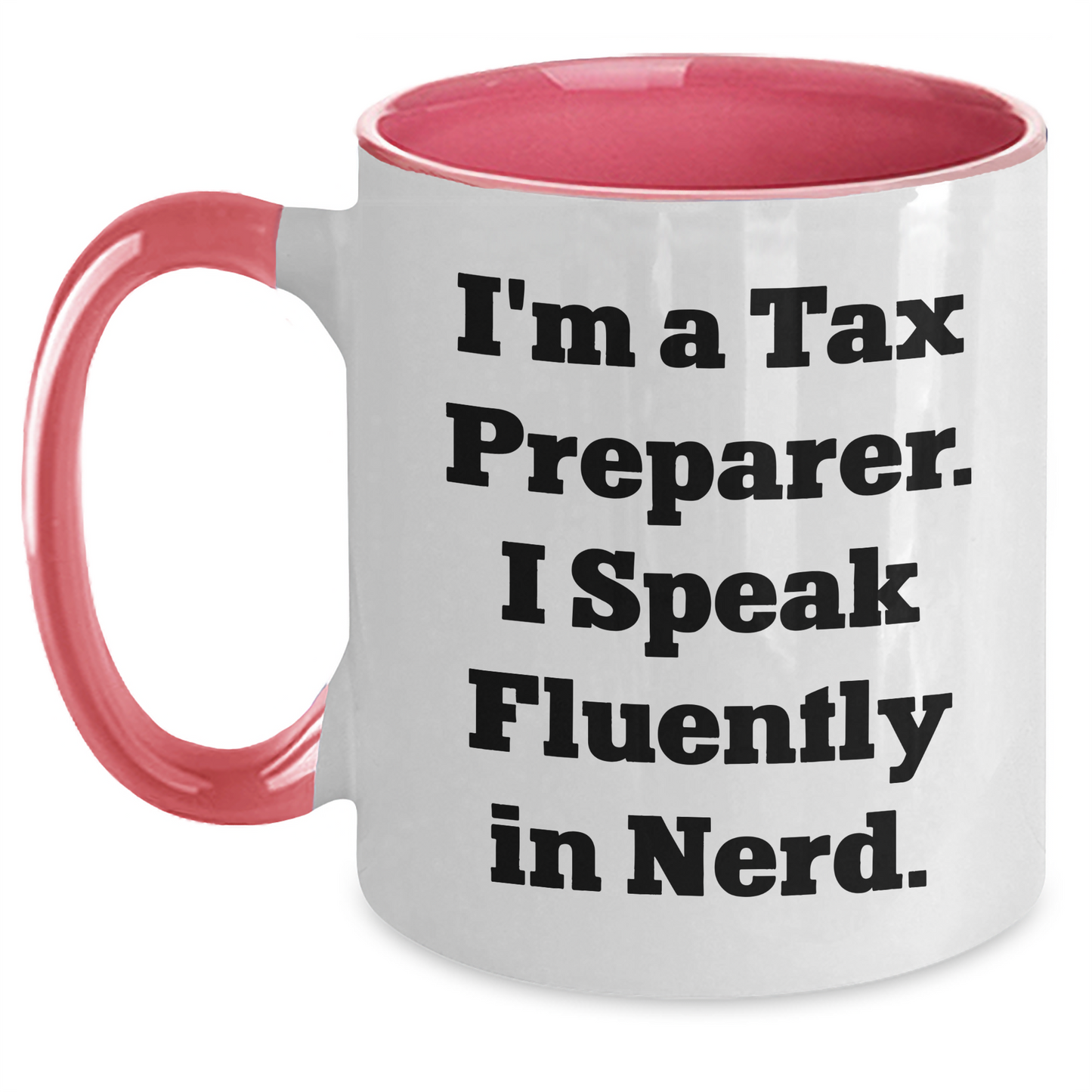 Funny Tax Preparer Gifts, I'm A Tax Preparer. I Speak Fluently In genius., Two Tone Coffee Mug, Graduation Unique Gifts for Tax Preparer, Gifts from Family, Gifts for Tax Preparer - Main