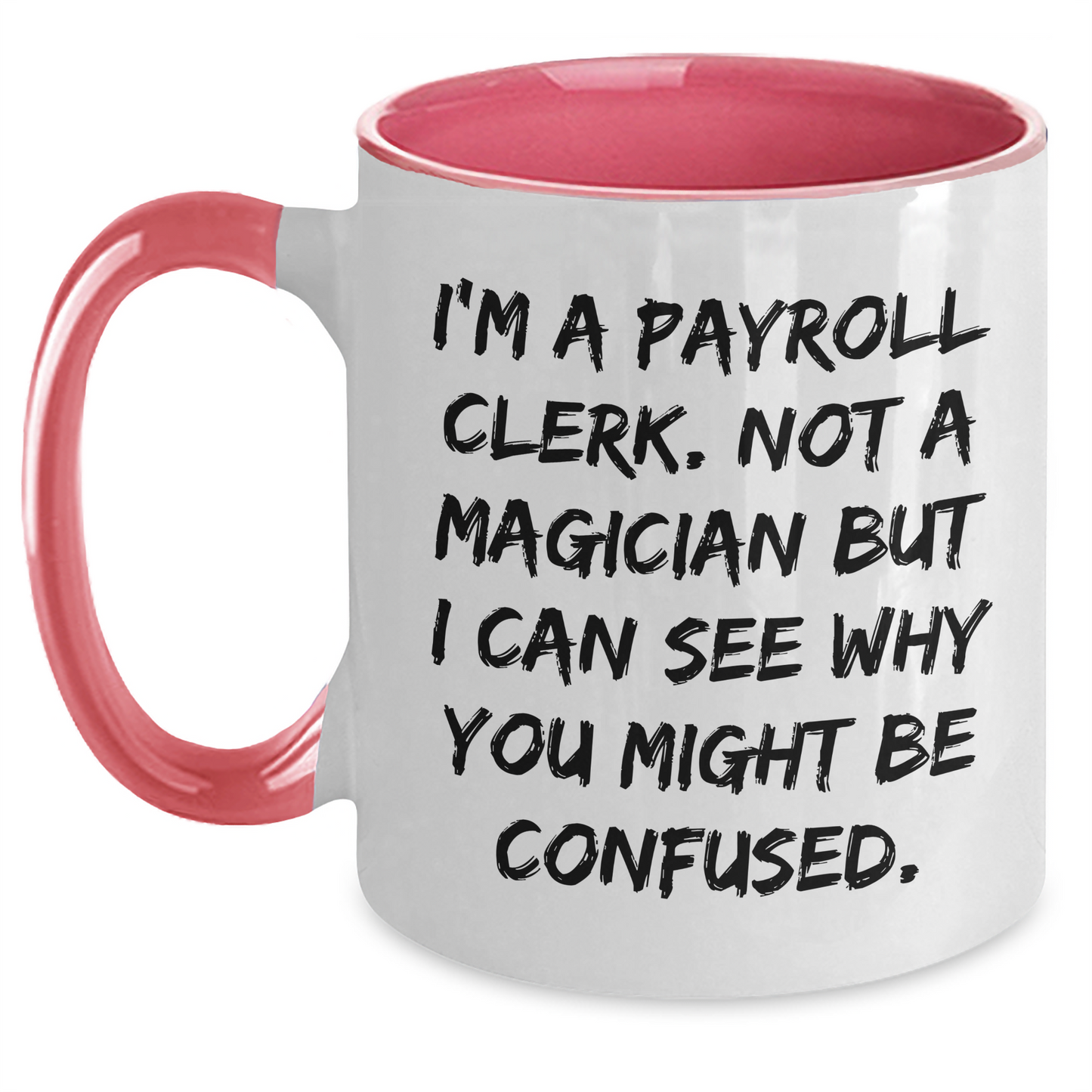 Funny Payroll Clerk Gifts, Unique Two Tone Coffee Mug for Graduation, 'I'm Not a Magician But...' - Main