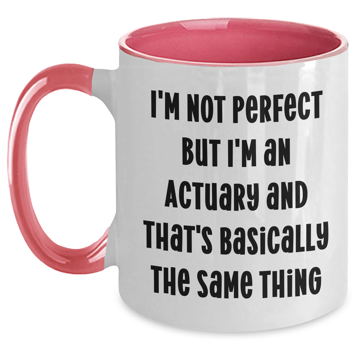 Funny Actuary Gifts from Men for Actuary Friends - Two Tone Coffee Mug I'm Not Perfect But I'm An Actuary And That's Basically The Same Thing - Main