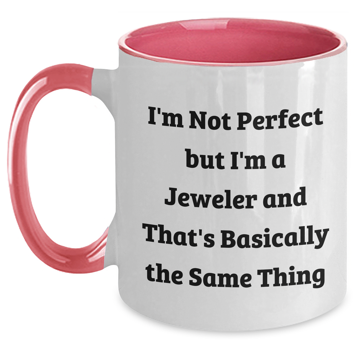 Funny Jeweler Gifts from Men for Father's Day, I'm Not Perfect But I'm A Jeweler And That's Basically The Same Thing Two Tone Coffee Mug, Gifts for Jeweler, Unique and Humorous - Main