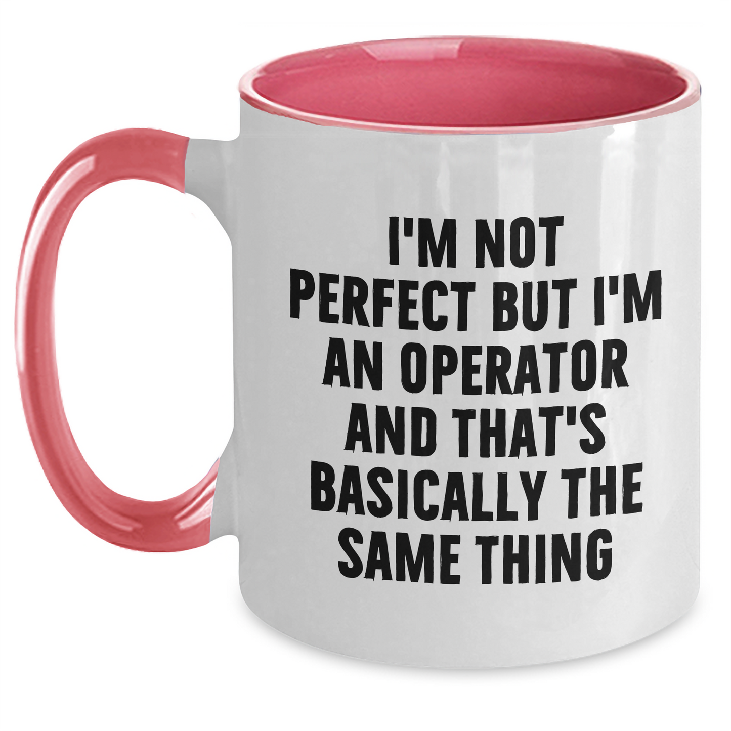 Funny Operator Gifts for Men from Friends, Two Tone Coffee Mug - I'm Not Perfect But I'm An Operator And That's Basically The Same Thing - Main
