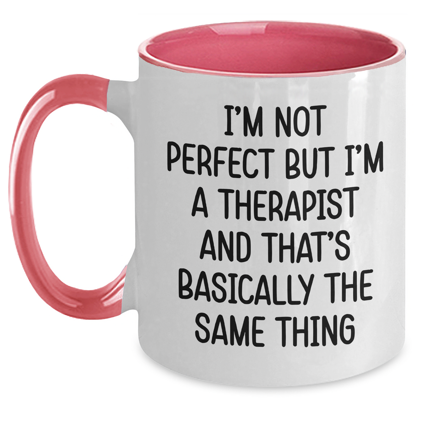 Funny Therapist Gifts for Women - I'm Not Perfect But I'm A Therapist And That's Basically The Same Thing Mug, Two Tone Coffee Mug for Graduation, Gifts from Women to Therapist - Main