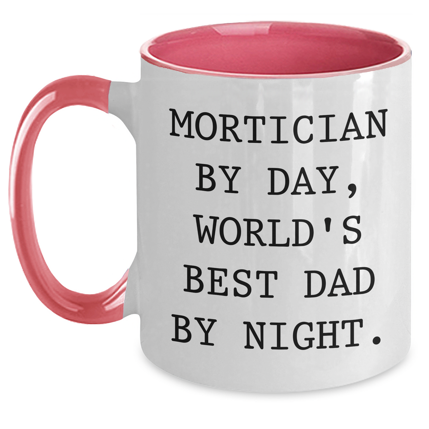 Mortician Humor Two Tone Coffee Mug, Funny Quote Gifts from Mortician Lovers for Mortician, Unique Father's Day Unique Gifts for Dad - Main