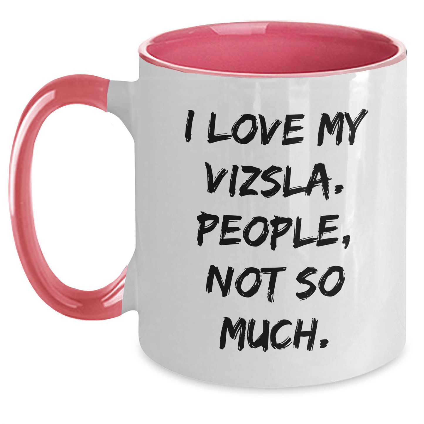 Vizsla Dog Lover's Humorous Gift, I Love My Vizsla People Not So Much, Two Tone Coffee Mug, Graduation Unique Gifts from Friends to Family - Main