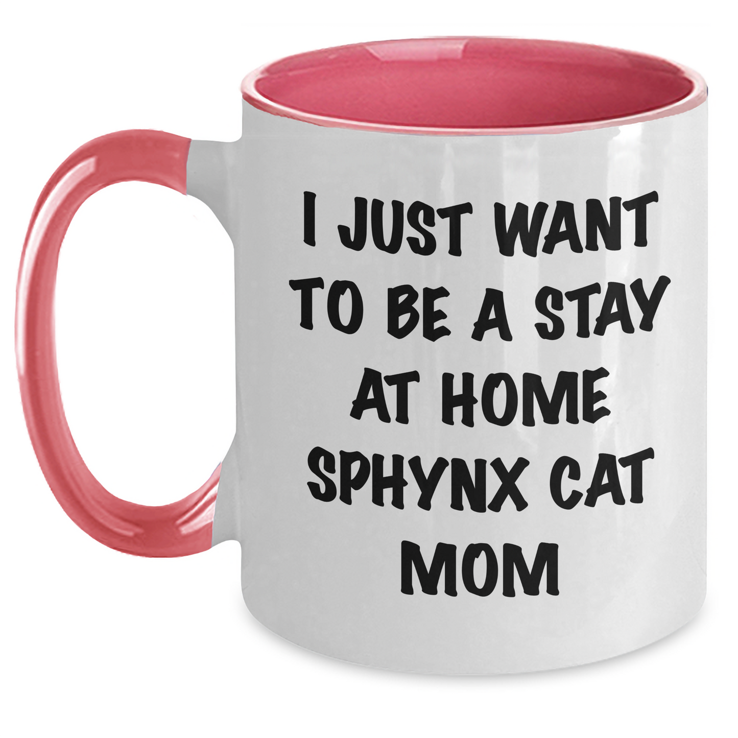 Funny Sphynx Cat Mom Gifts for Women, Two Tone Coffee Mug I Just Want To Be A Stay At Home Sphynx Cat Mom, Graduation Unique Gifts from Friends and Family - Main