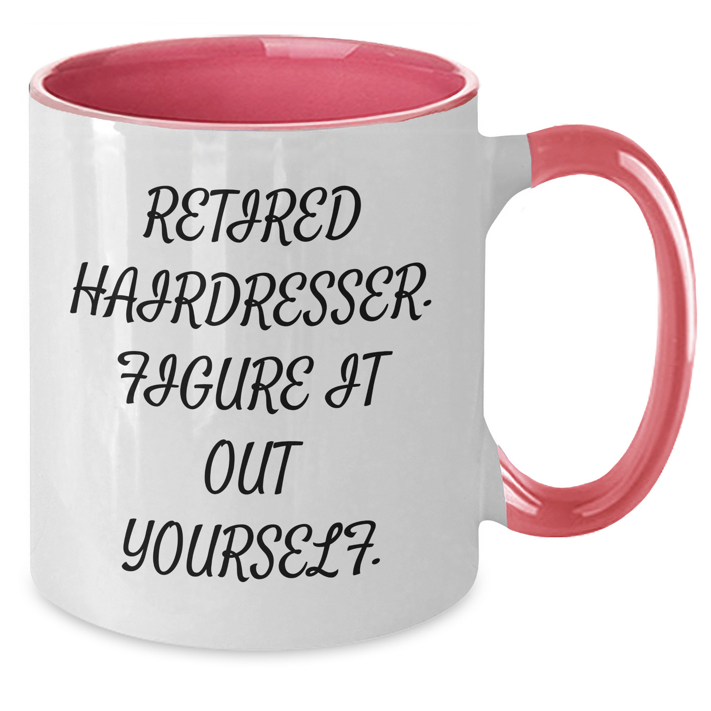 Funny Hairdresser Gifts for Graduation - 'Retired Hairdresser. Figure It Out Yourself.' Two Tone Coffee Mug from Men, Women, or Friends - Additional