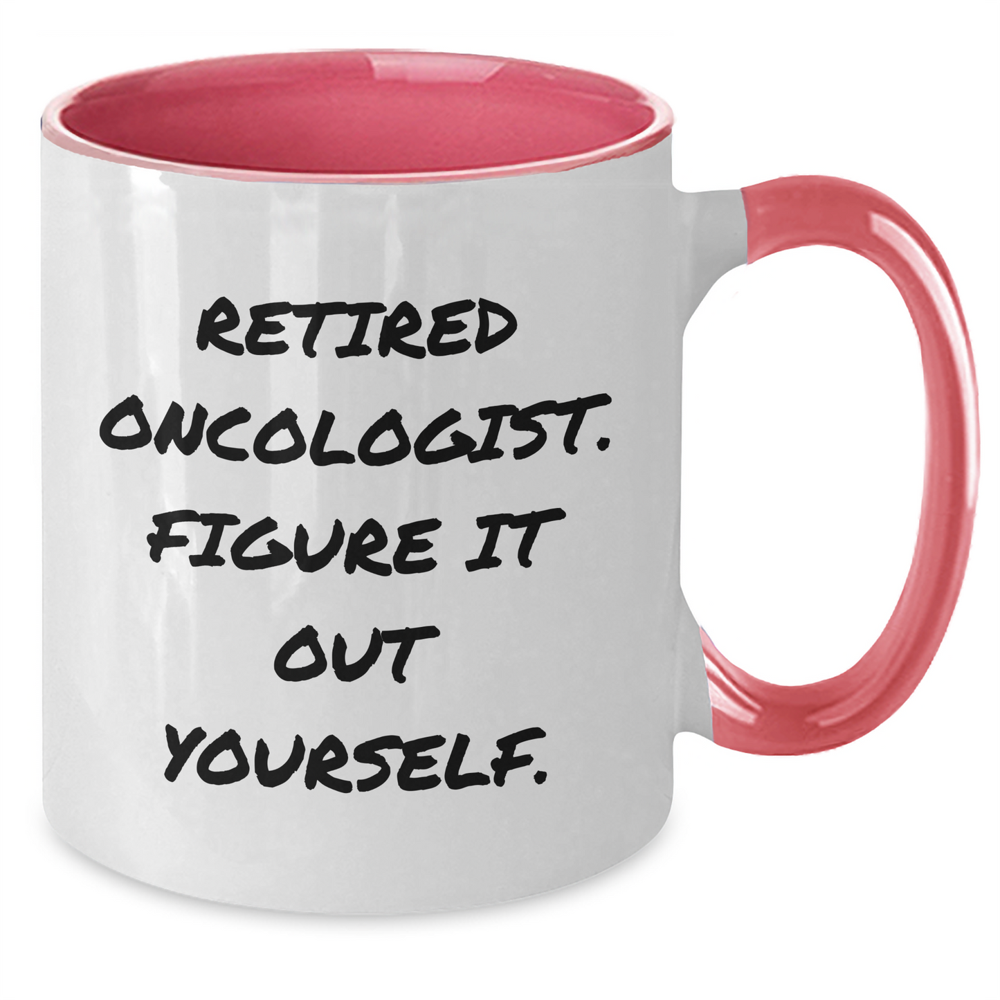Oncologist Gifts - Funny Two Tone Coffee Mug - 'Retired Oncologist. Figure It Out Yourself.' for Graduation - Gifts from Men to Oncologist - Additional