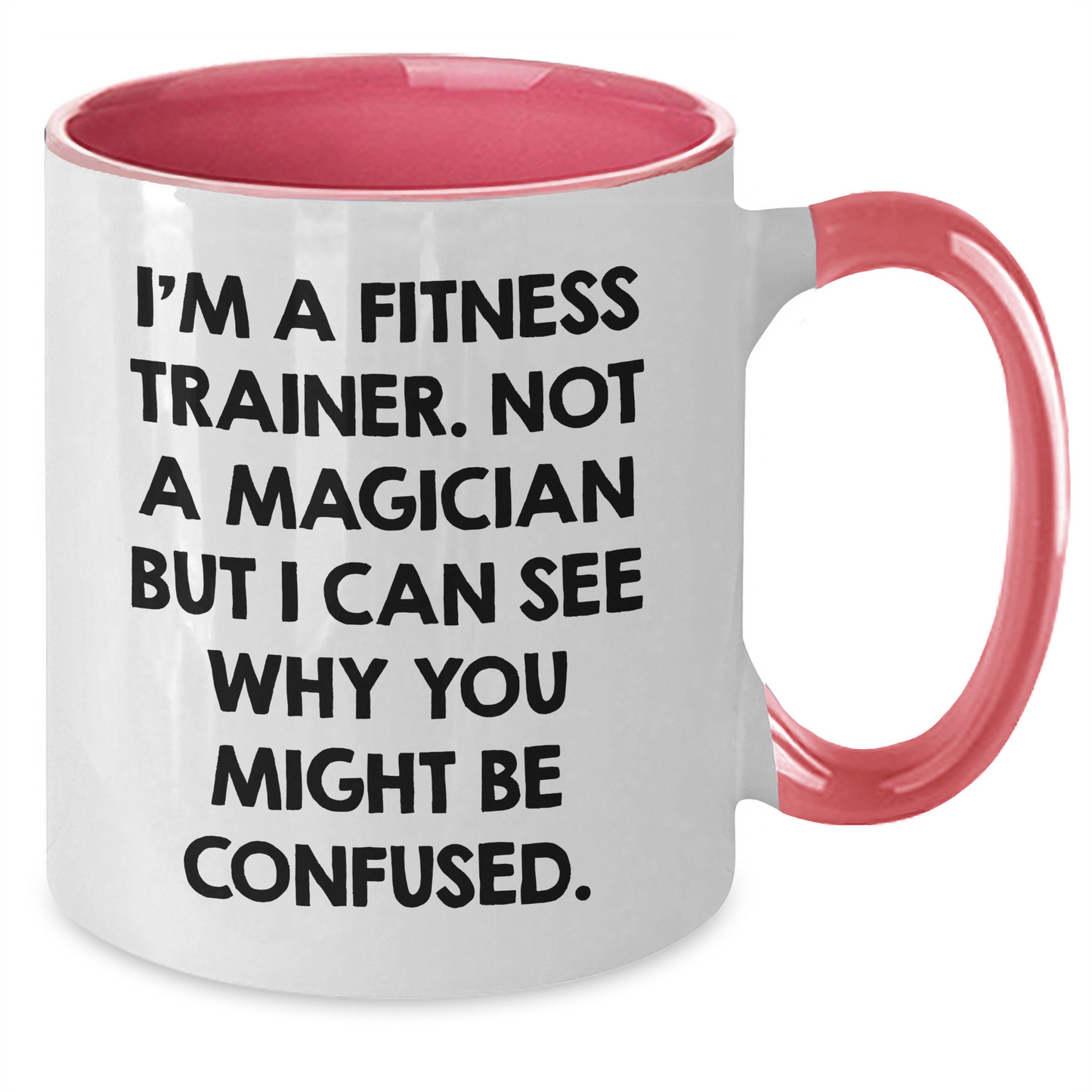 Funny Fitness Trainer Gifts from Men to Women Friends Coworkers Family - I'm A Fitness Trainer. Not A Magician But I Can See Why You Might Be Confused. Two Tone Coffee Mug - Additional