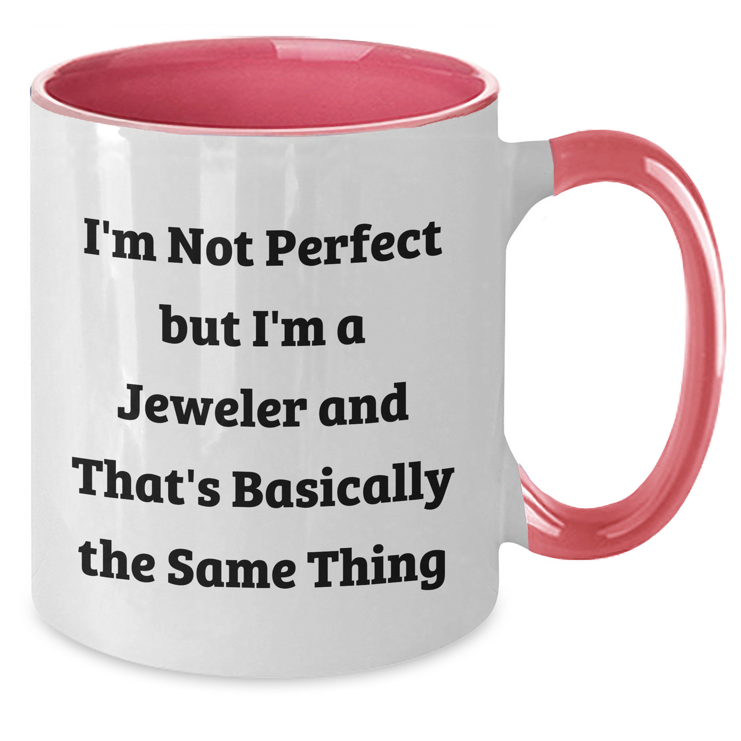 Funny Jeweler Gifts from Men for Father's Day, I'm Not Perfect But I'm A Jeweler And That's Basically The Same Thing Two Tone Coffee Mug, Gifts for Jeweler, Unique and Humorous - Additional