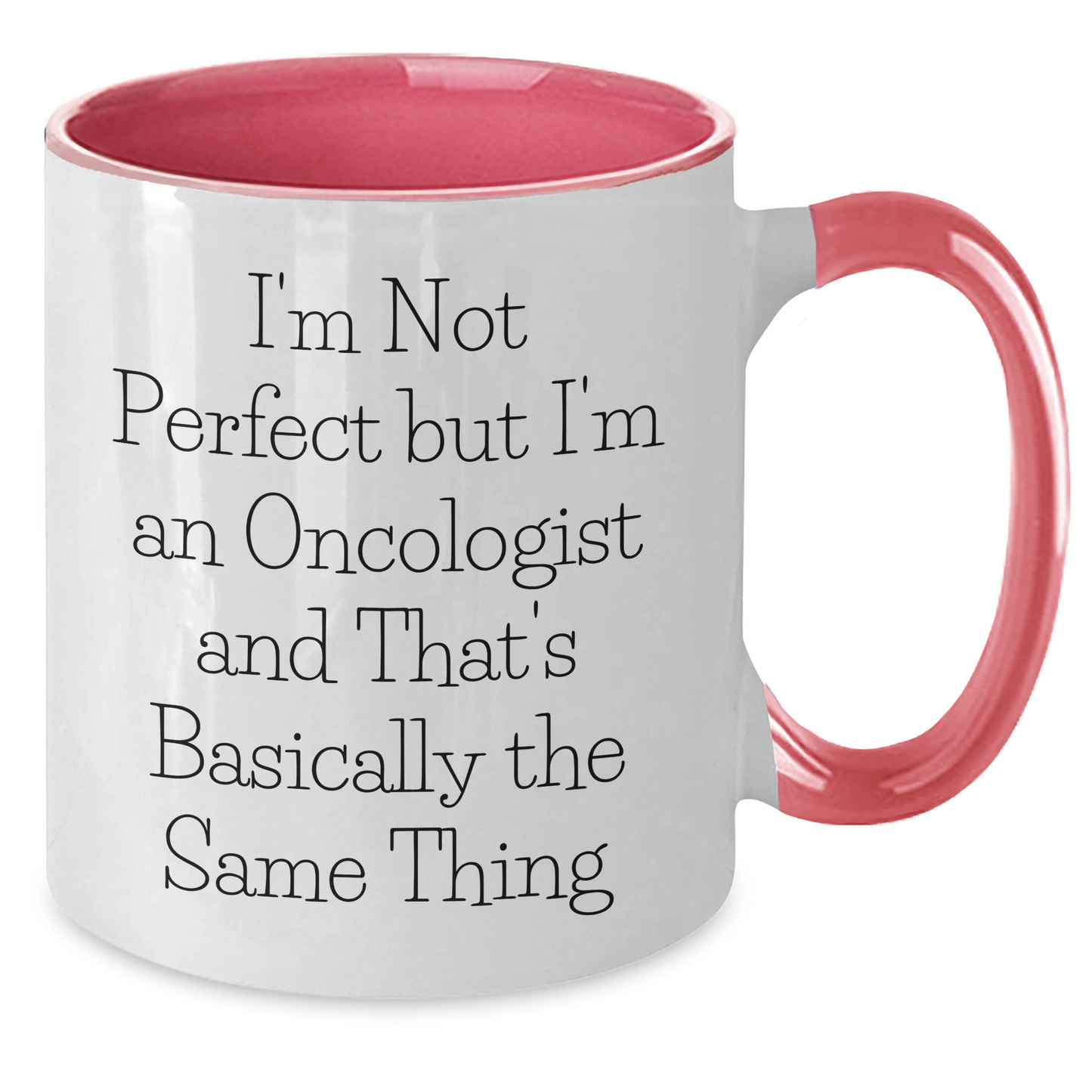 Funny Oncologist Gifts, I'm Not Perfect But I'm An Oncologist And That's Basically The Same Thing, Two Tone Coffee Mug for Father's Day, Gifts from Family to Oncologist, Unique Gifts for Men - Additional
