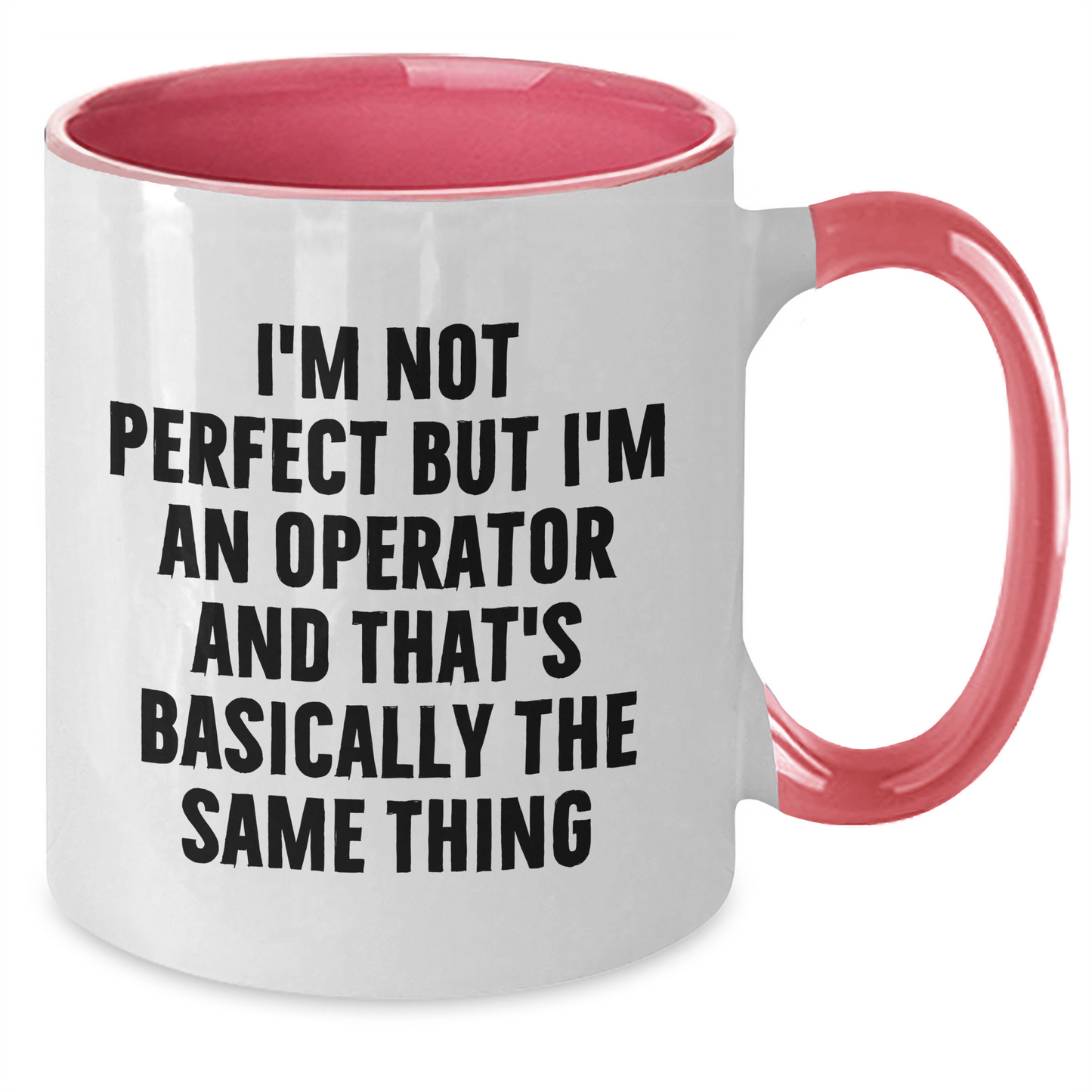 Funny Operator Gifts for Men from Friends, Two Tone Coffee Mug - I'm Not Perfect But I'm An Operator And That's Basically The Same Thing - Additional