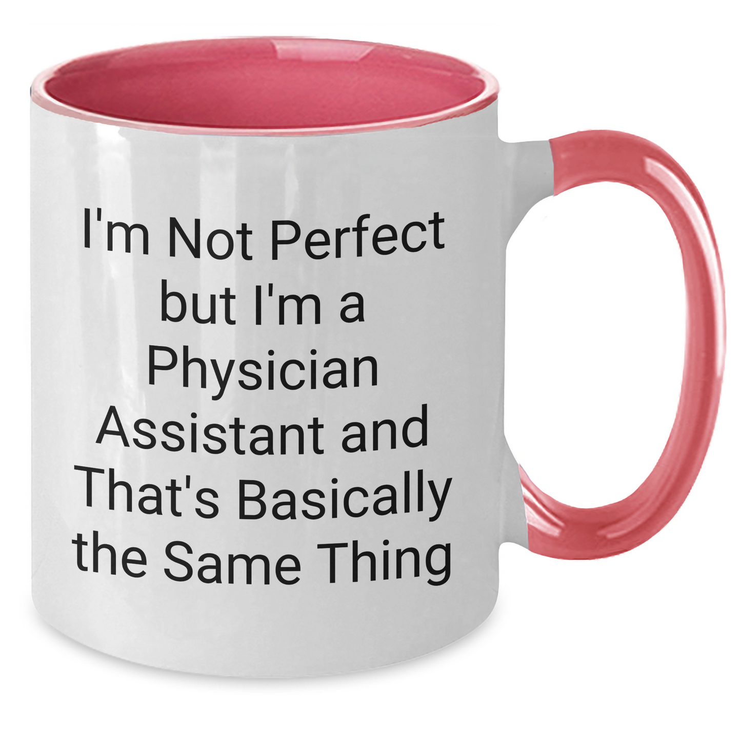 Funny Physician Assistant Gifts for Him - I'm Not Perfect Quote Two Tone Coffee Mug - Gifts from Men - Father's Day Unique Gifts for Physician Assistants - Additional