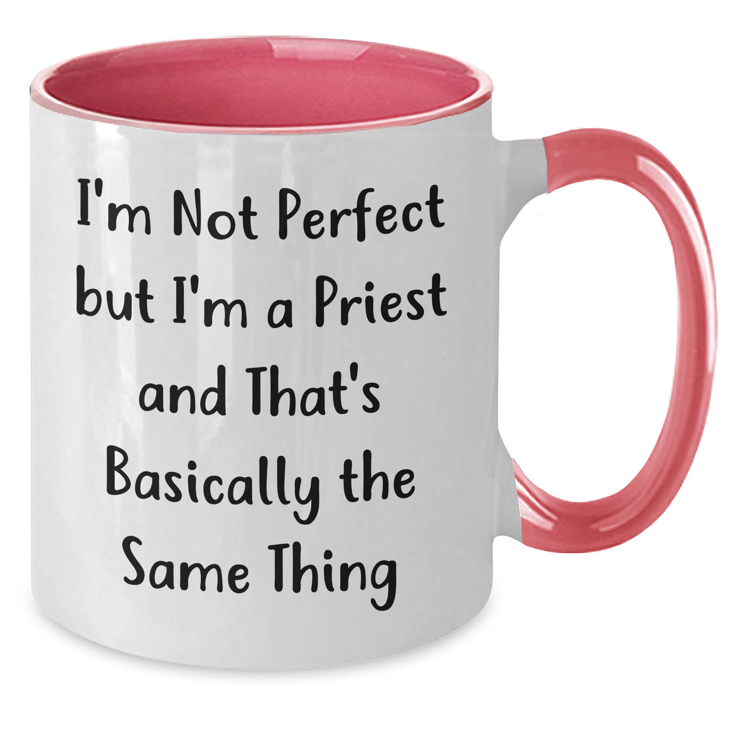 Funny Priest Gifts for Him - I'm Not Perfect But I'm A Priest And That's Basically The Same Thing Two Tone Coffee Mug for Graduation - Additional