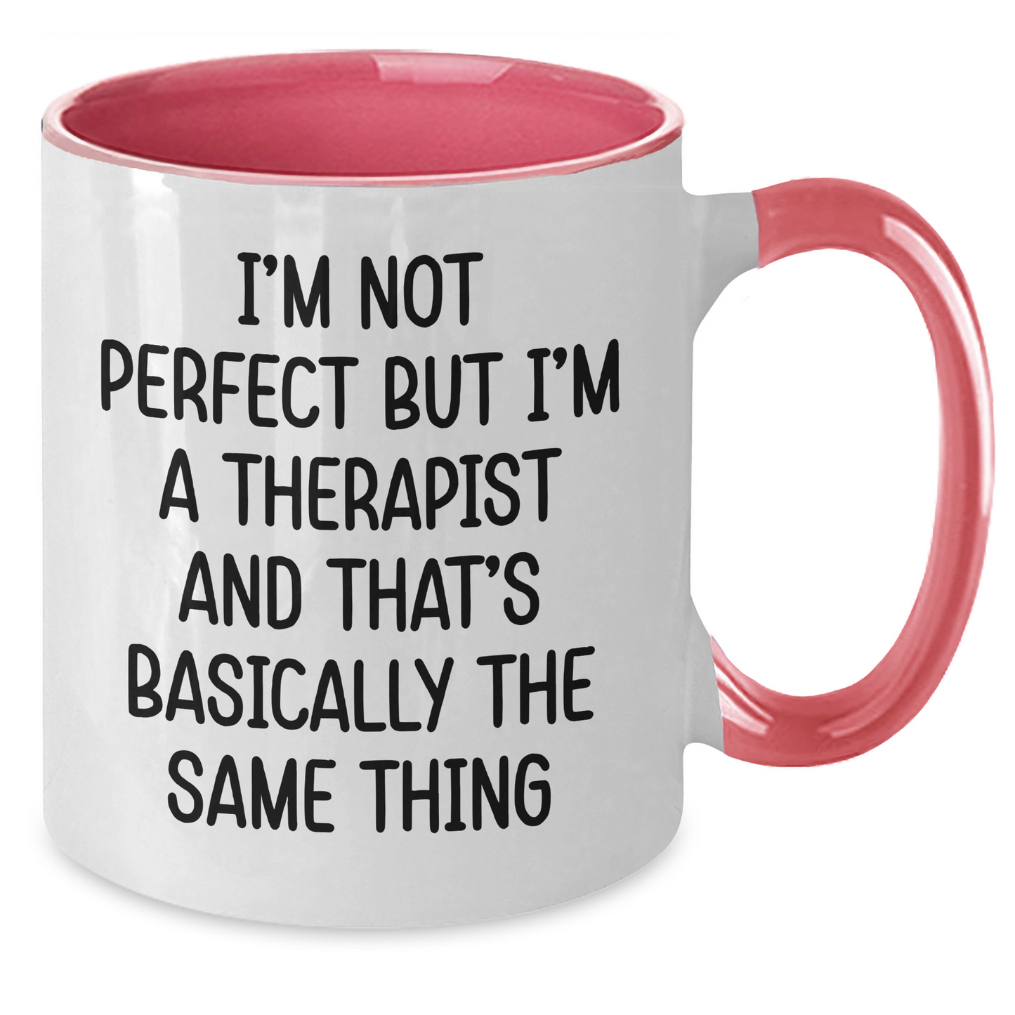 Funny Therapist Gifts for Women - I'm Not Perfect But I'm A Therapist And That's Basically The Same Thing Mug, Two Tone Coffee Mug for Graduation, Gifts from Women to Therapist - Additional