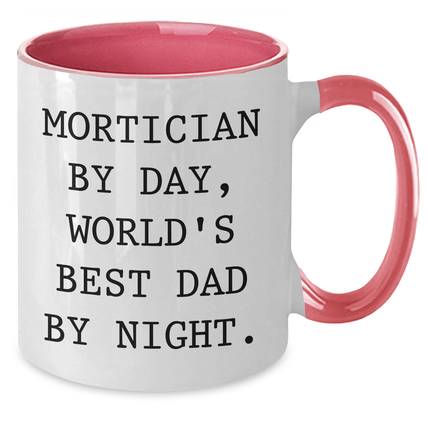 Mortician Humor Two Tone Coffee Mug, Funny Quote Gifts from Mortician Lovers for Mortician, Unique Father's Day Unique Gifts for Dad - Additional