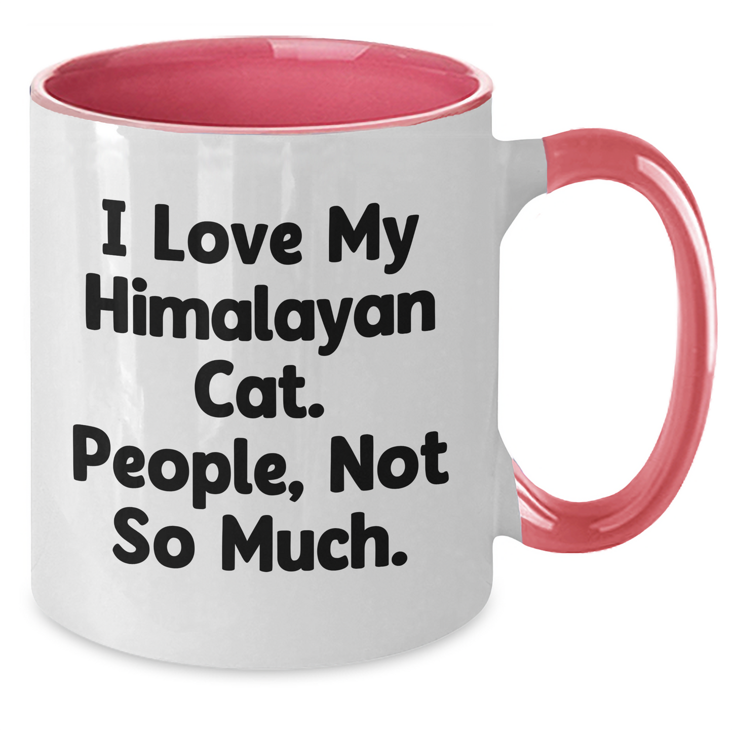 Funny Himalayan Cat Gifts from Friends for Graduation Unique Gifts - I Love My Himalayan Cat. People, Not So Much. - 11oz Two Tone Coffee Mug - Additional