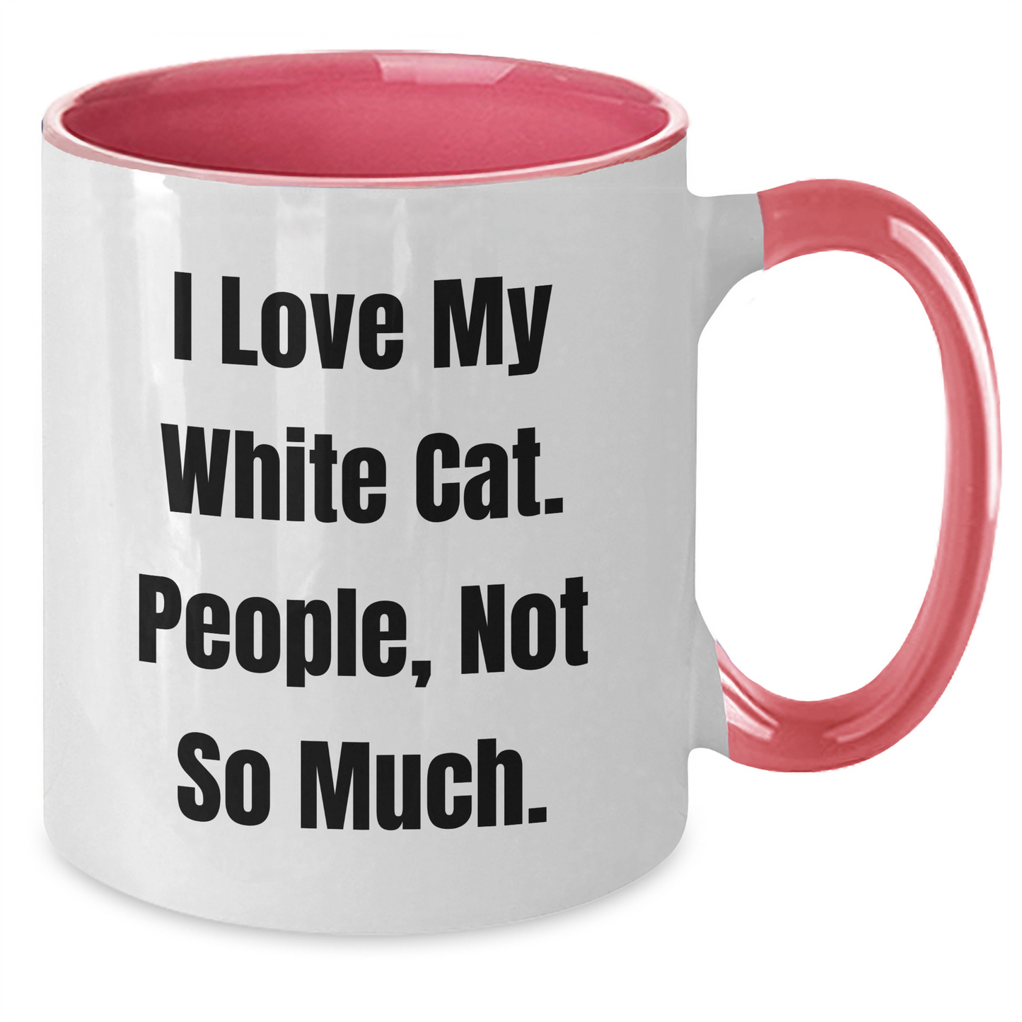 White Cat Lover Gifts, Funny Quote Mug, Two Tone Coffee Mug for Graduation, Gifts from Friends to Family, 'I Love My White Cat. People, Not So Much.' - Additional
