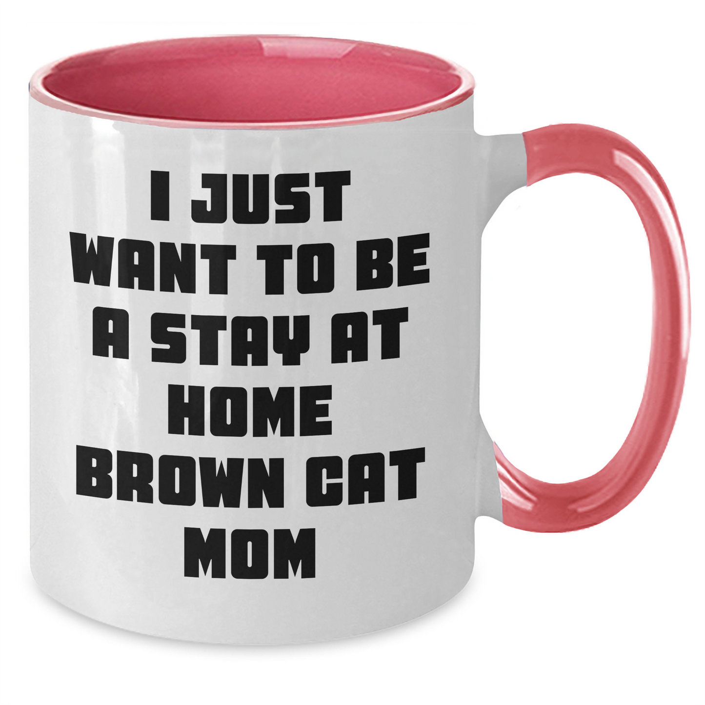 Funny Brown Cat Mom Gifts for Graduation, Two Tone Coffee Mug with I Just Want To Be A Stay At Home Brown Cat Mom Quote, Gifts from Family to Friends - Additional