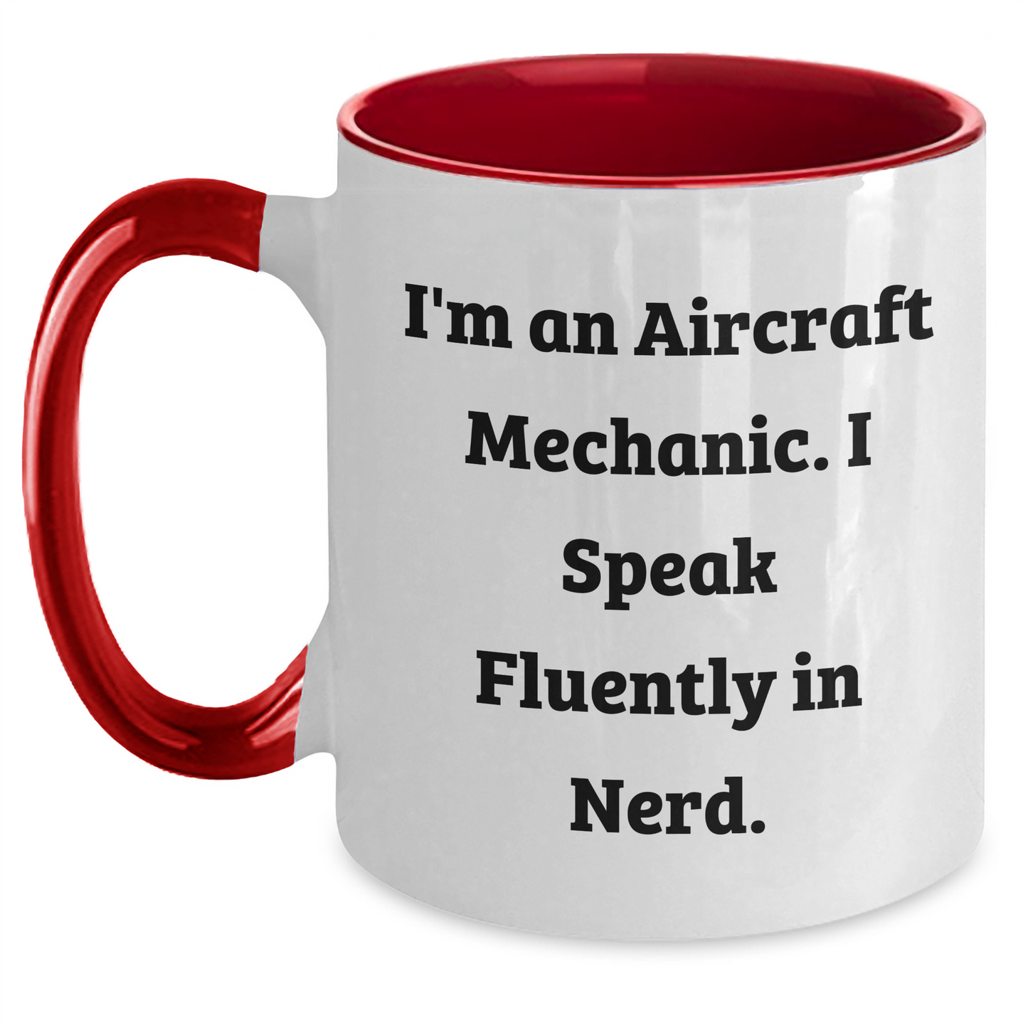 Funny Aircraft Mechanic Gifts from Friends to Graduating Men - I'm An Aircraft Mechanic. I Speak Fluently In genius. Two Tone Coffee Mug - Main