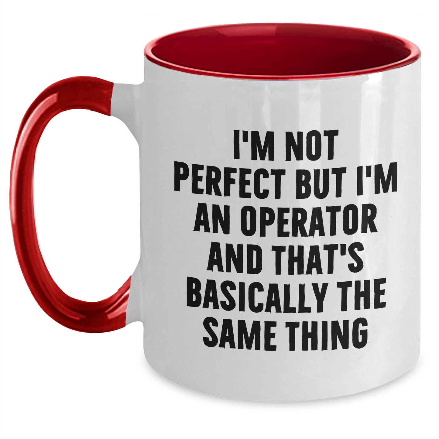 Funny Operator Gifts for Men from Friends, Two Tone Coffee Mug - I'm Not Perfect But I'm An Operator And That's Basically The Same Thing - Main