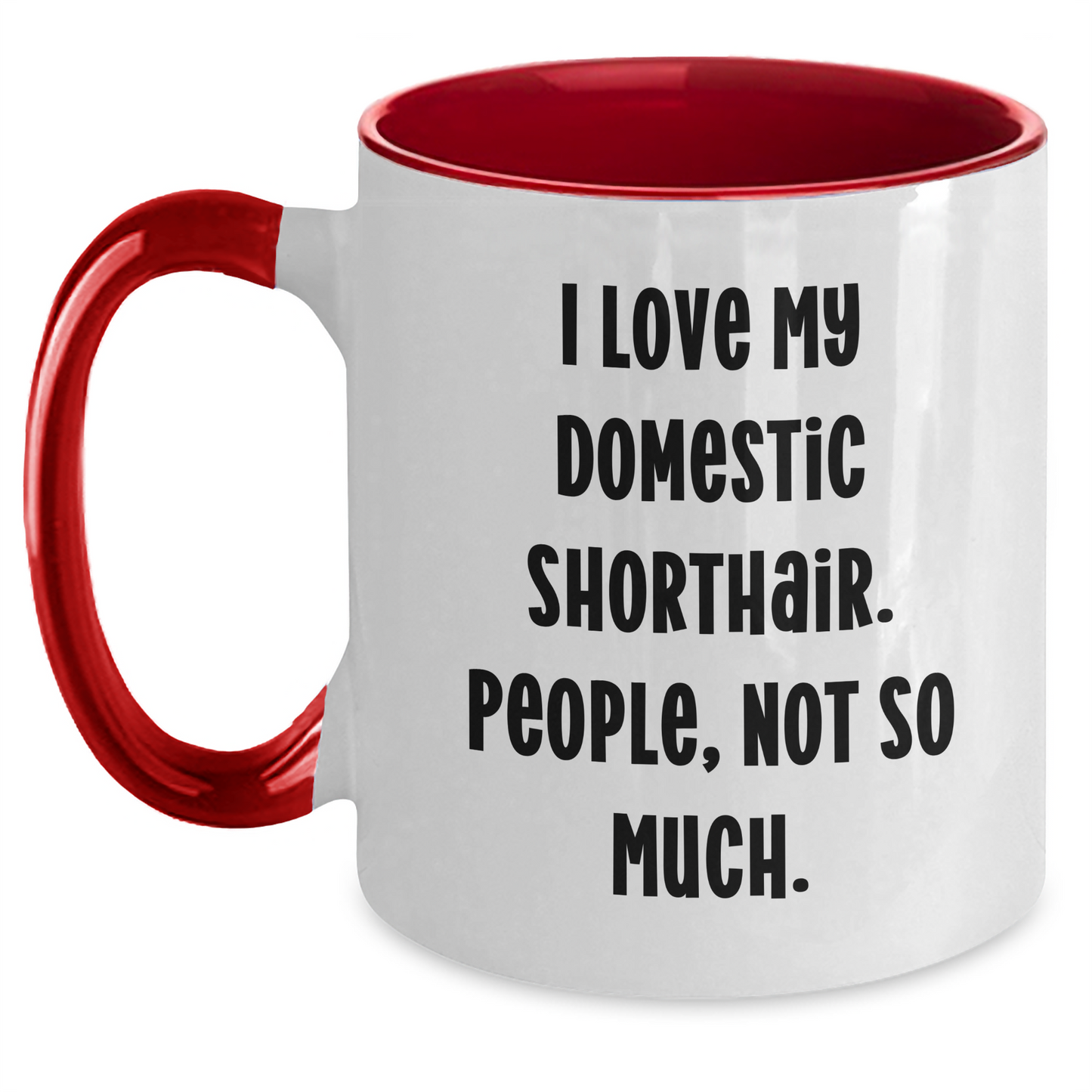 Funny Domestic Shorthair Cat Gifts from Mom to Grad Student - I Love My Domestic Shorthair. People, Not So Much. - Two Tone Coffee Mug - Main