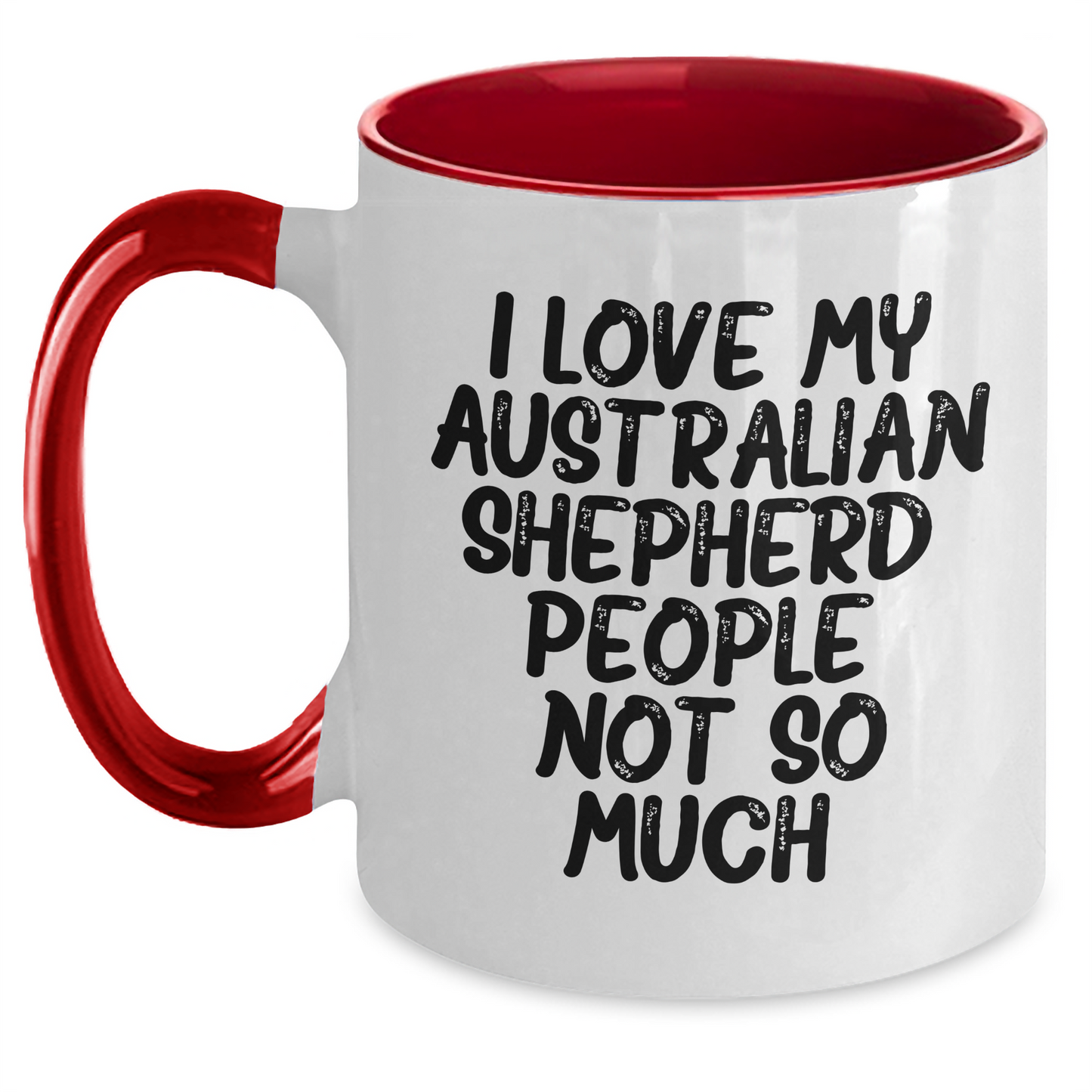 Funny Australian Shepherd Dog Gifts for Friends from, Unique Graduation Mugs for Australian Shepherd Dog Lovers, 'I Love My Australian Shepherd. People, Not So Much.' - Main