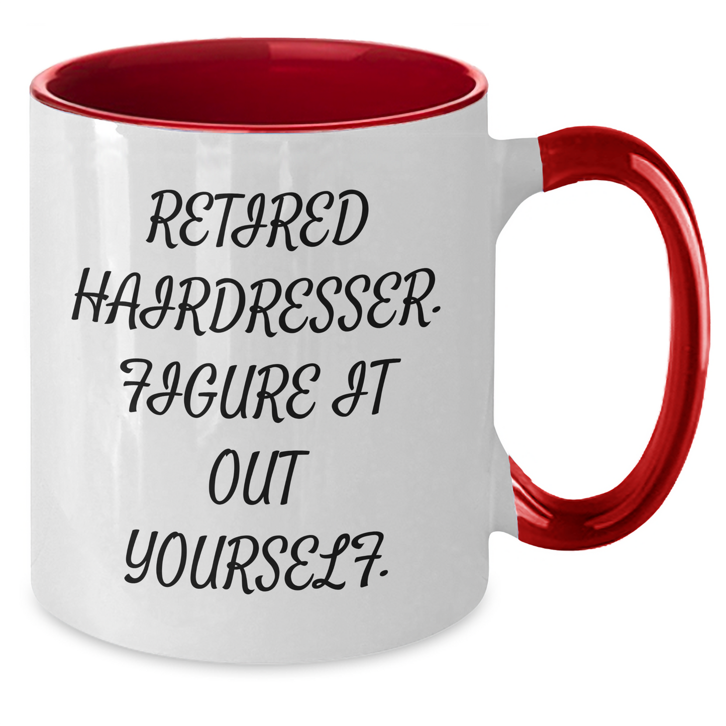 Funny Hairdresser Gifts for Graduation - 'Retired Hairdresser. Figure It Out Yourself.' Two Tone Coffee Mug from Men, Women, or Friends - Additional