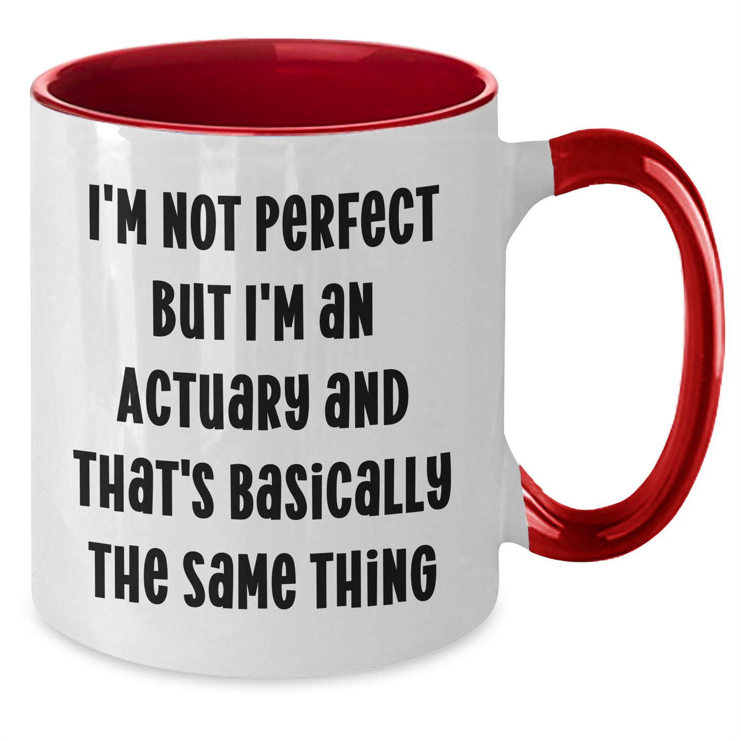 Funny Actuary Gifts from Men for Actuary Friends - Two Tone Coffee Mug I'm Not Perfect But I'm An Actuary And That's Basically The Same Thing - Additional