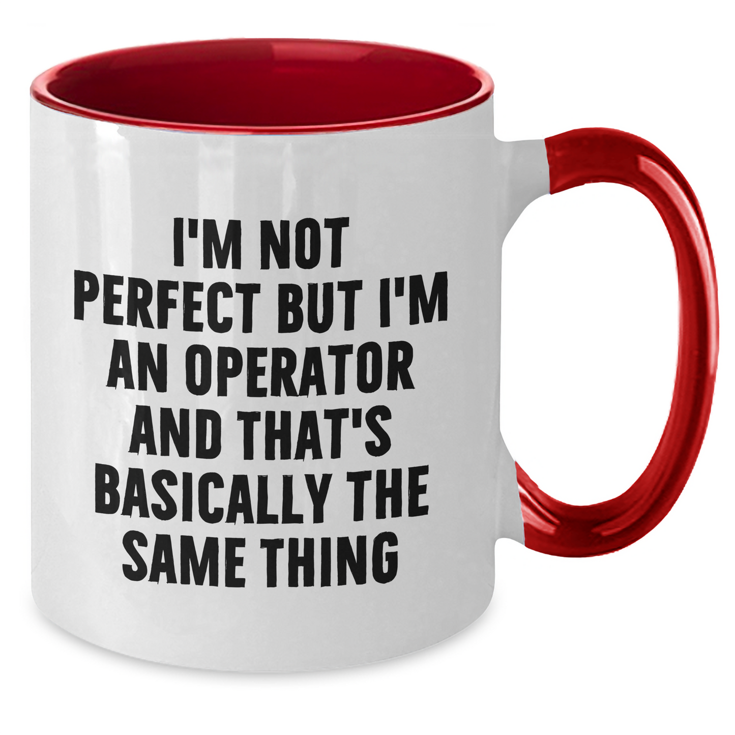 Funny Operator Gifts for Men from Friends, Two Tone Coffee Mug - I'm Not Perfect But I'm An Operator And That's Basically The Same Thing - Additional