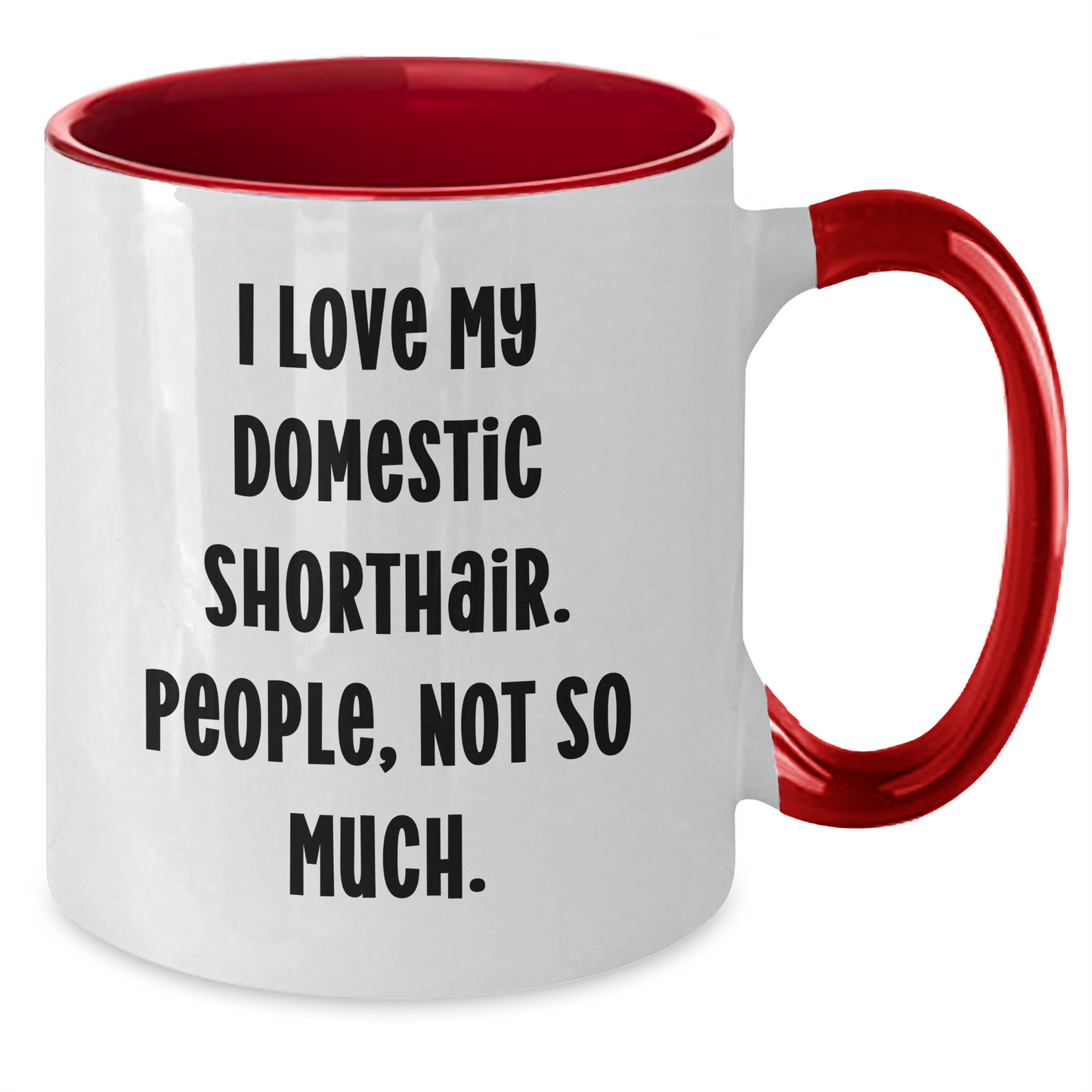 Funny Domestic Shorthair Cat Gifts from Mom to Grad Student - I Love My Domestic Shorthair. People, Not So Much. - Two Tone Coffee Mug - Additional