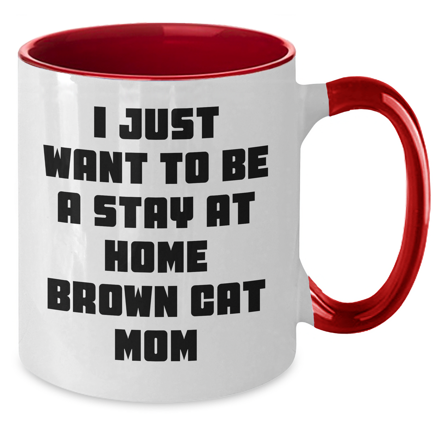 Funny Brown Cat Mom Gifts for Graduation, Two Tone Coffee Mug with I Just Want To Be A Stay At Home Brown Cat Mom Quote, Gifts from Family to Friends - Additional
