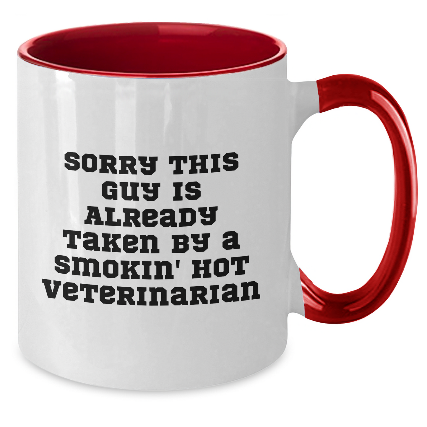 Funny Veterinarian Gifts from Friends for Father's Day - Sorry This Guy Is Already Taken By A Smokin' Hot Veterinarian Two Tone Coffee Mug - Additional