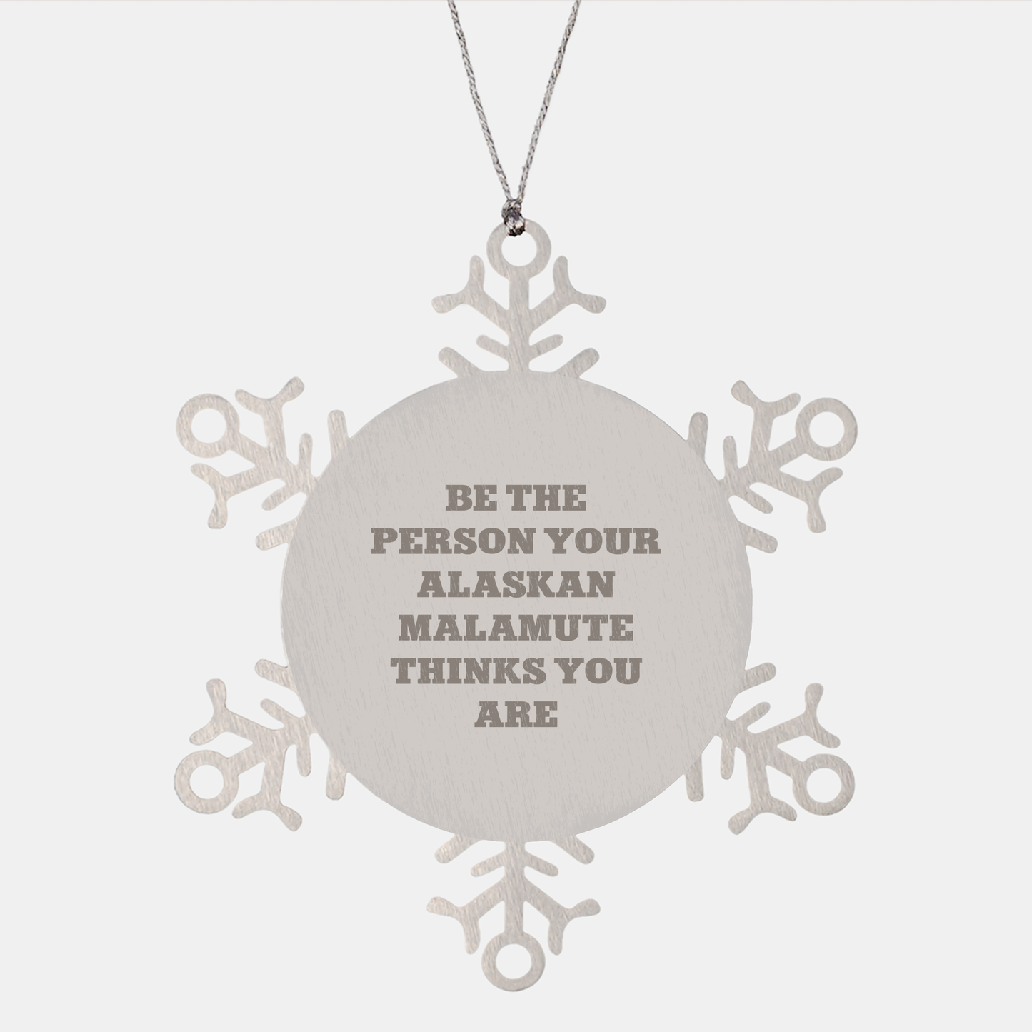 Funny Alaskan Malamute Dog Gifts from Men to Friends - Snowflake Ornament for Christmas, Be The Person Your Alaskan Malamute Thinks You Are - Image 1