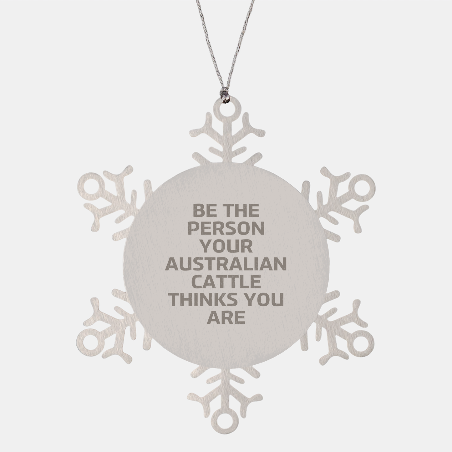 Funny Australian Cattle Dog Gifts, Snowflake Ornament for Australian Cattle Dog Lovers, Be The Person Your Australian Cattle Thinks You Are, Christmas Unique Gifts from Friends, Family, or Coworkers - Image 1