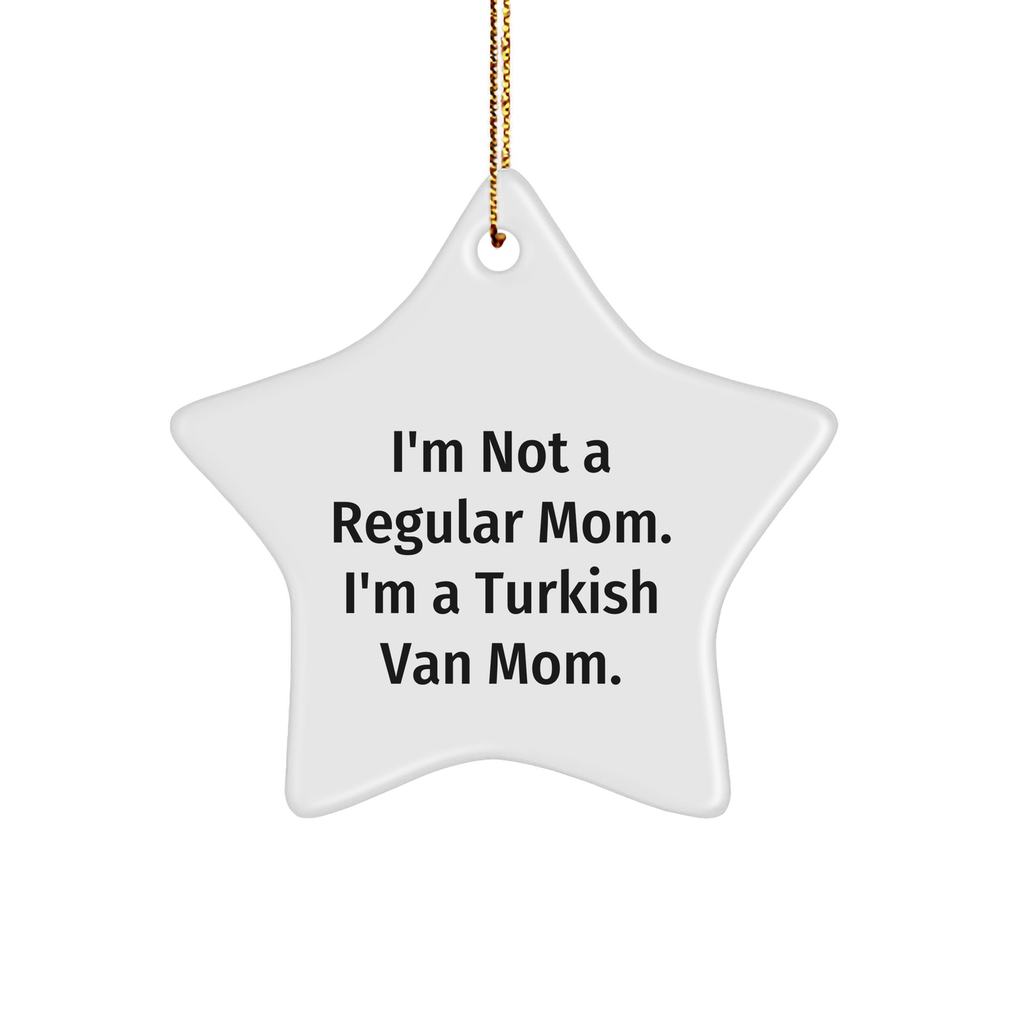Turkish Van Cat Mom Gifts from Family for Christmas Unique Star Ornament, 'I'm Not A Regular Mom. I'm A Turkish Van Mom.' Quote - Image 1