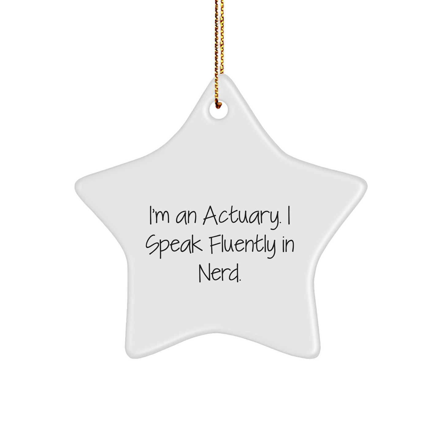 Actuary Gifts from Men for genius Lovers - I Speak Fluently In genius. Christmas Star Ornament, Funny, Unique Gifts for Actuary Friends - Image 1