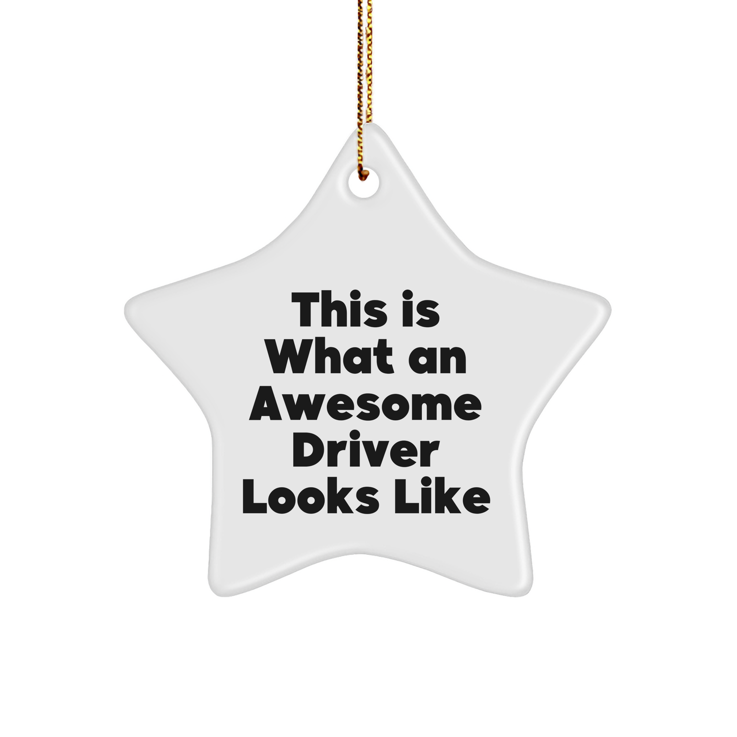 Funny Driver Gifts from Friends for Christmas - Star Ornament with This Is What An Awesome Driver Looks Like Quote, White, 3.25'' Tall, Durable MDF with High-Gloss Finish - Image 1