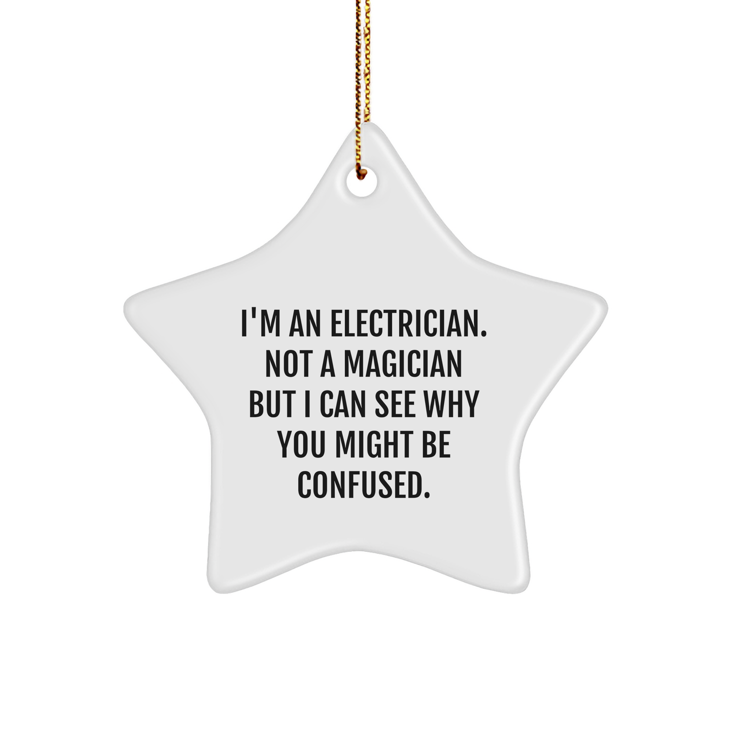 Electrician Gifts from Friends - Funny Star Ornament for Men, Women, Family - 'I'm An Electrician. Not A Magician But I Can See Why You Might Be Confused.' - Image 1