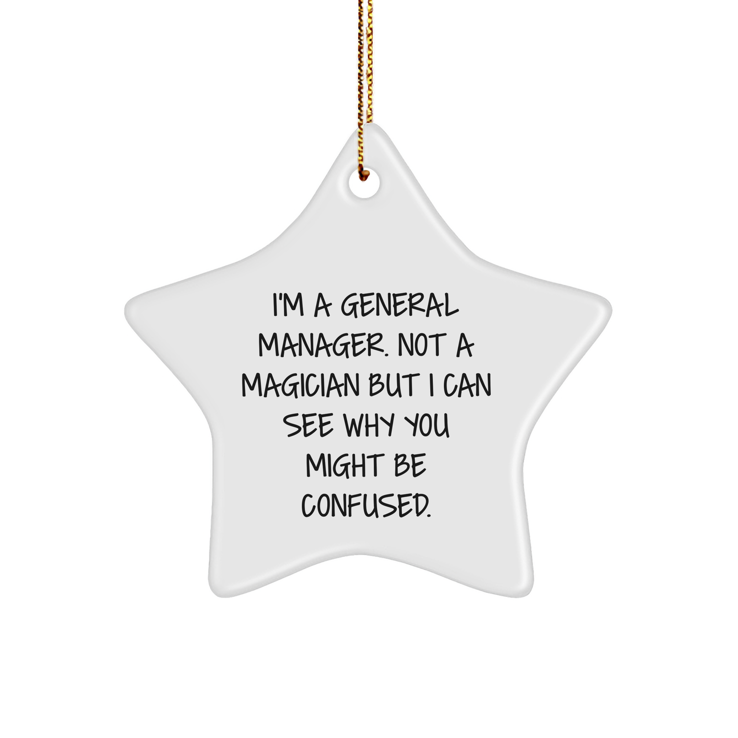 Funny General Manager Gifts from Men - Star Ornament for General Manager, 'I'm A General Manager. Not A Magician... - Image 1