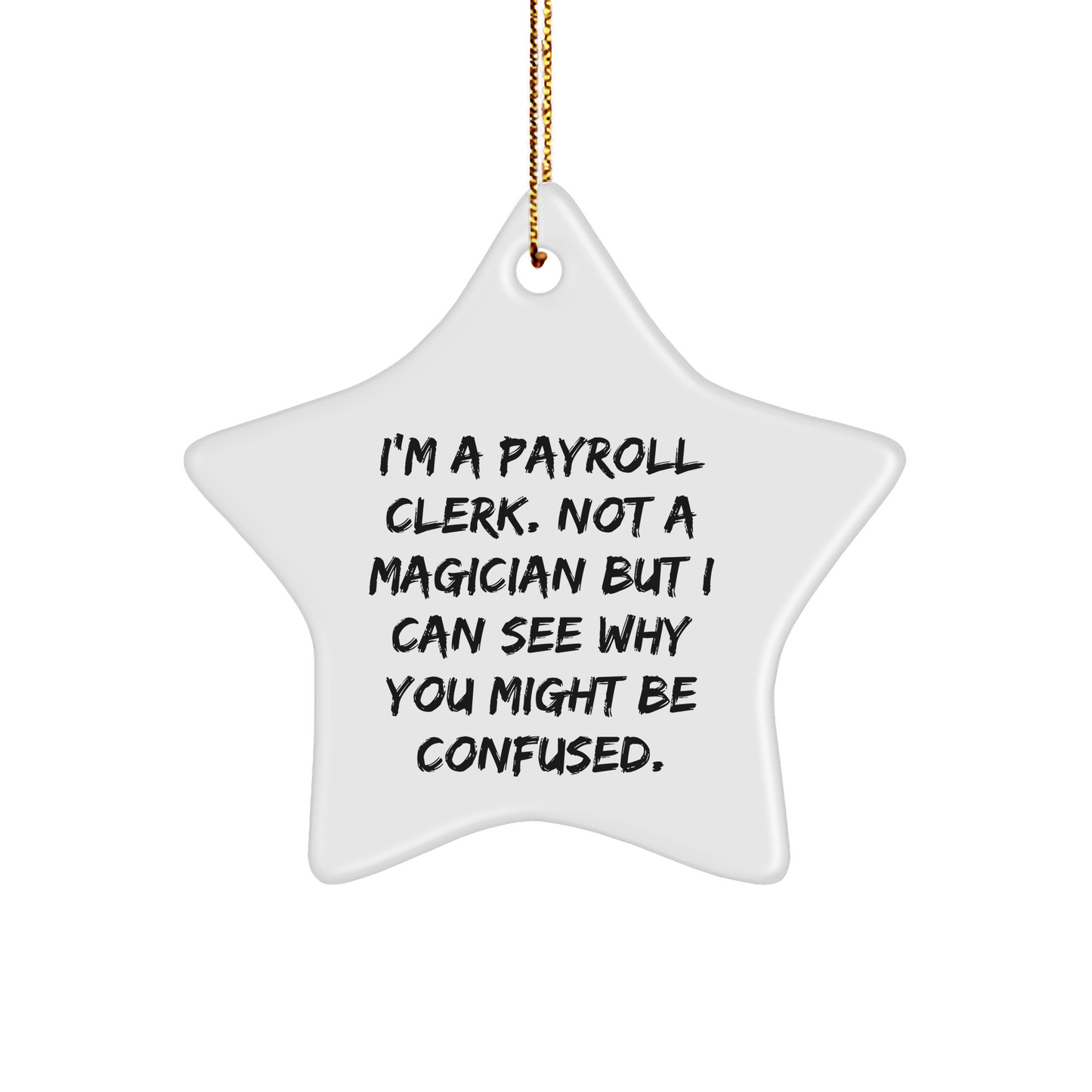 Payroll Clerk Gifts from Friends - 'I'm A Payroll Clerk. Not A Magician' Star Ornament, Christmas Unique Gifts for Payroll Clerks, Funny Quote - Image 1
