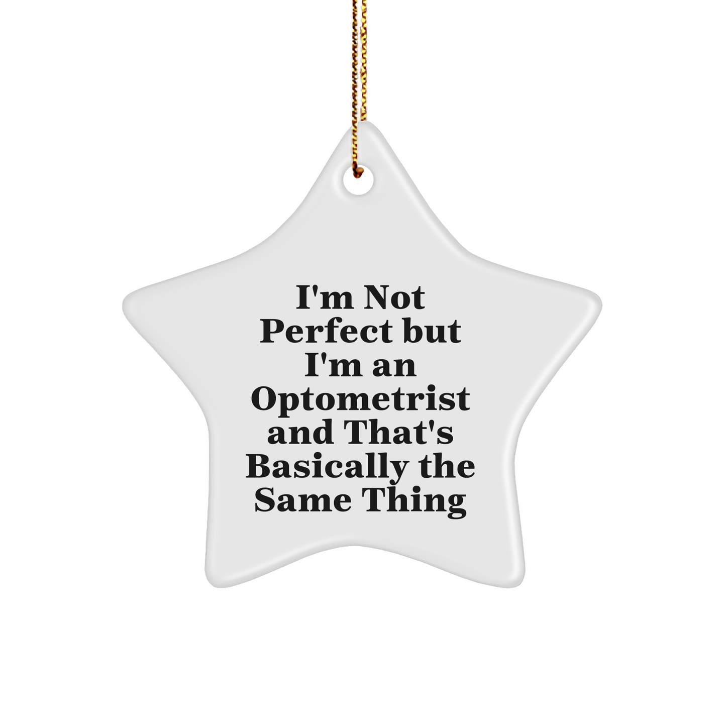 Optometrist Gifts from Friends, Optometrist Star Ornaments for Christmas, 'I'm Not Perfect But I'm An Optometrist And That's Basically The Same Thing' Quote - Image 1