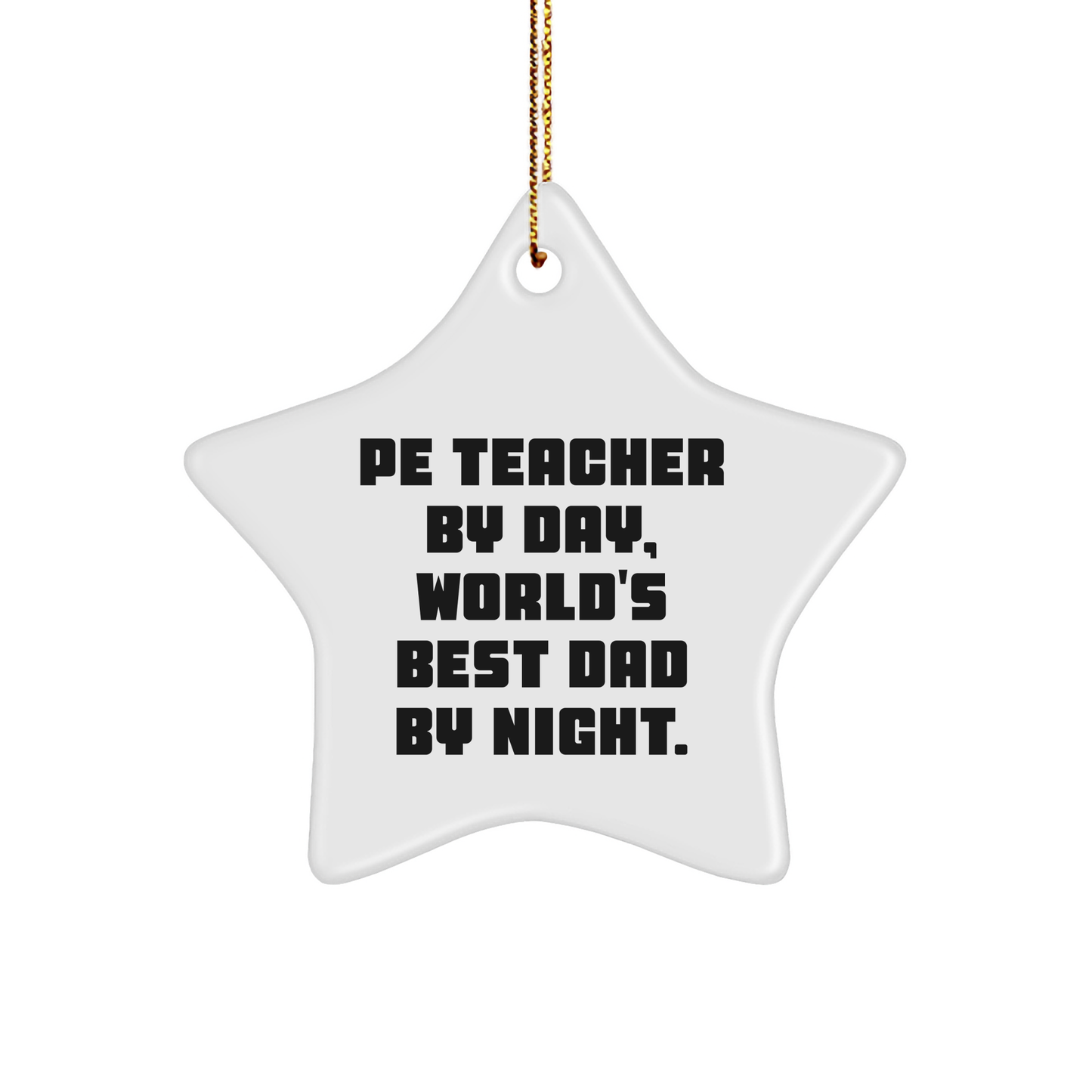 PE Teacher Gifts from Men - Funny Star Ornament for PE Teacher By Day, World's Best Dad By Night. - Christmas Unique Gifts - Image 1
