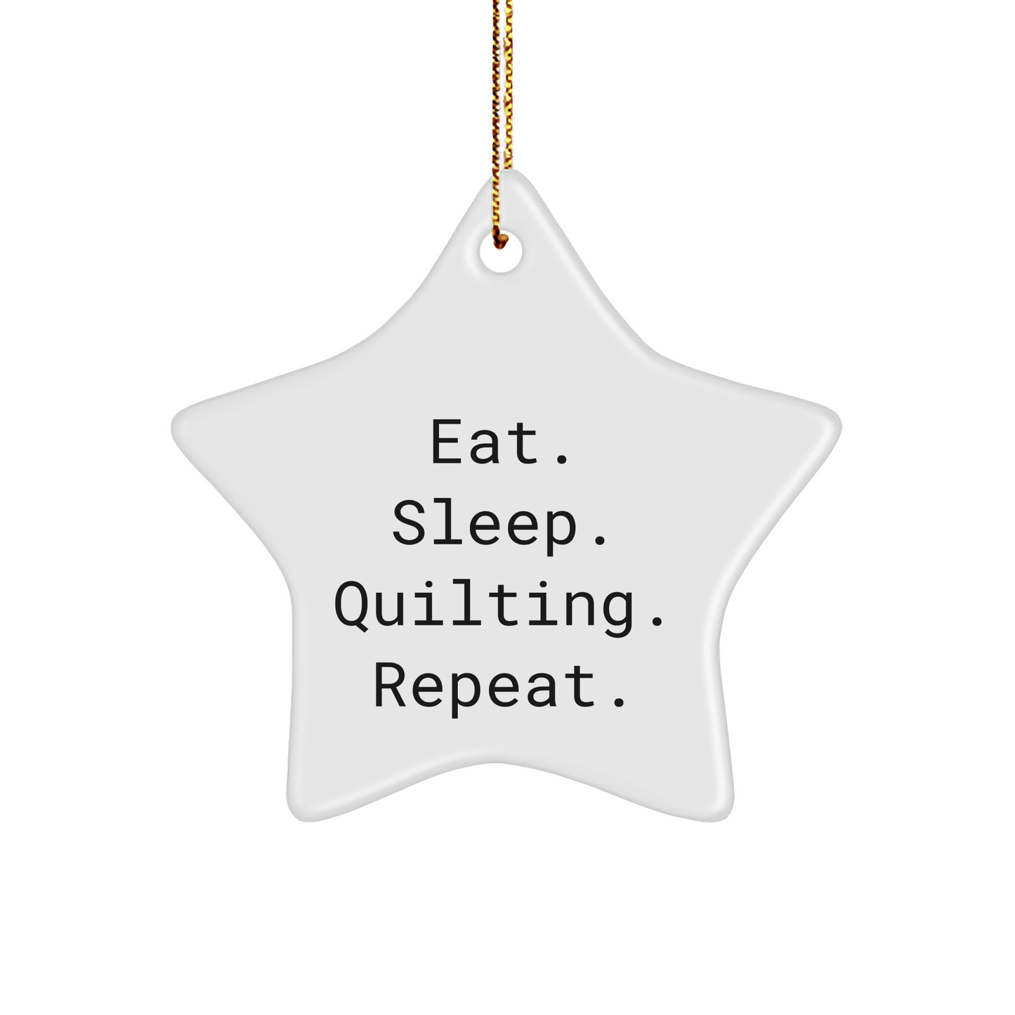 Quilting Star Ornament, Eat. Sleep. Quilting. Repeat., Funny Quilting Gifts for Christmas, Gifts from Friends - Image 1
