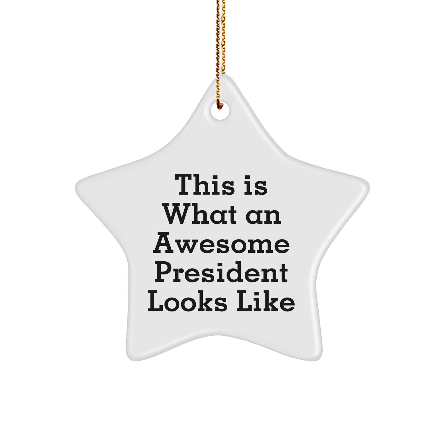 Funny President Gifts - This Is What An Awesome President Looks Like Star Ornament, Gifts from Men to President, Christmas Unique Gifts - Image 1