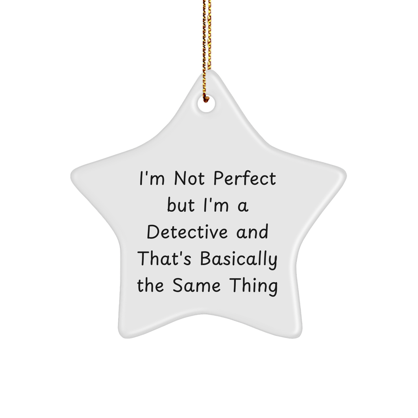 Funny Detective Gifts from Friends, Star Ornament for the Holidays, I'm Not Perfect, Gifts for Detective Lovers, Perfect Christmas Unique Gifts - Image 1