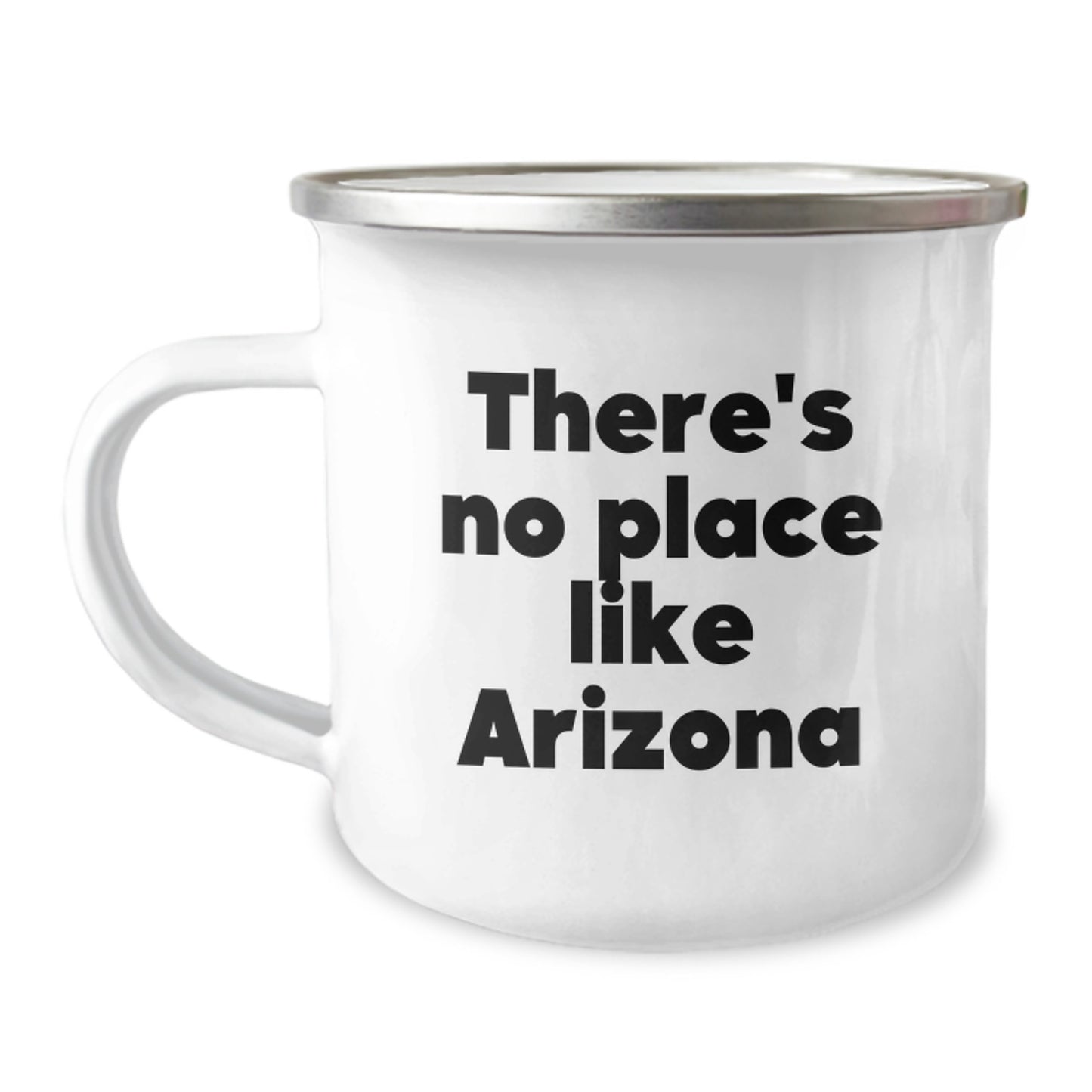 Arizona Camping Mug, Funny Quote Gifts from Friends, There's No Place Like Arizona, 12 oz Stainless Steel with Enamel Finish, Perfect Graduation Gift for Arizona Lovers - Image 1