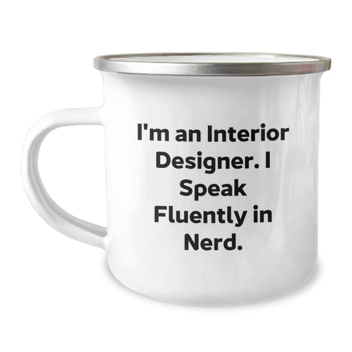 Funny Interior Designer Gifts from Friends for Birthday Unique Gifts - 'I'm An Interior Designer. I Speak Fluently In genius.' Camping Mug, 12 oz Stainless Steel with Enamel Finish - Image 1