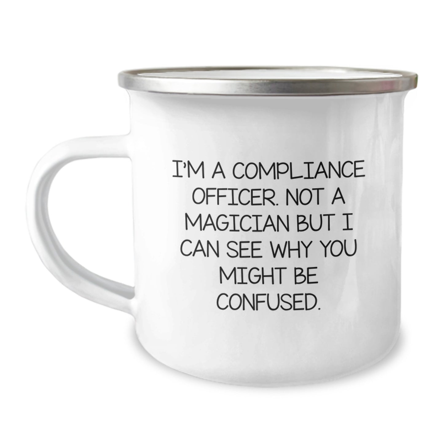 Compliance Officer Gifts from Friends, Unique Camping Mug for Men, 'I'm A Compliance Officer. Not A Magician But I Can See Why You Might Be Confused.' Quote, 12 oz Stainless Steel with Enamel Finish - Image 1