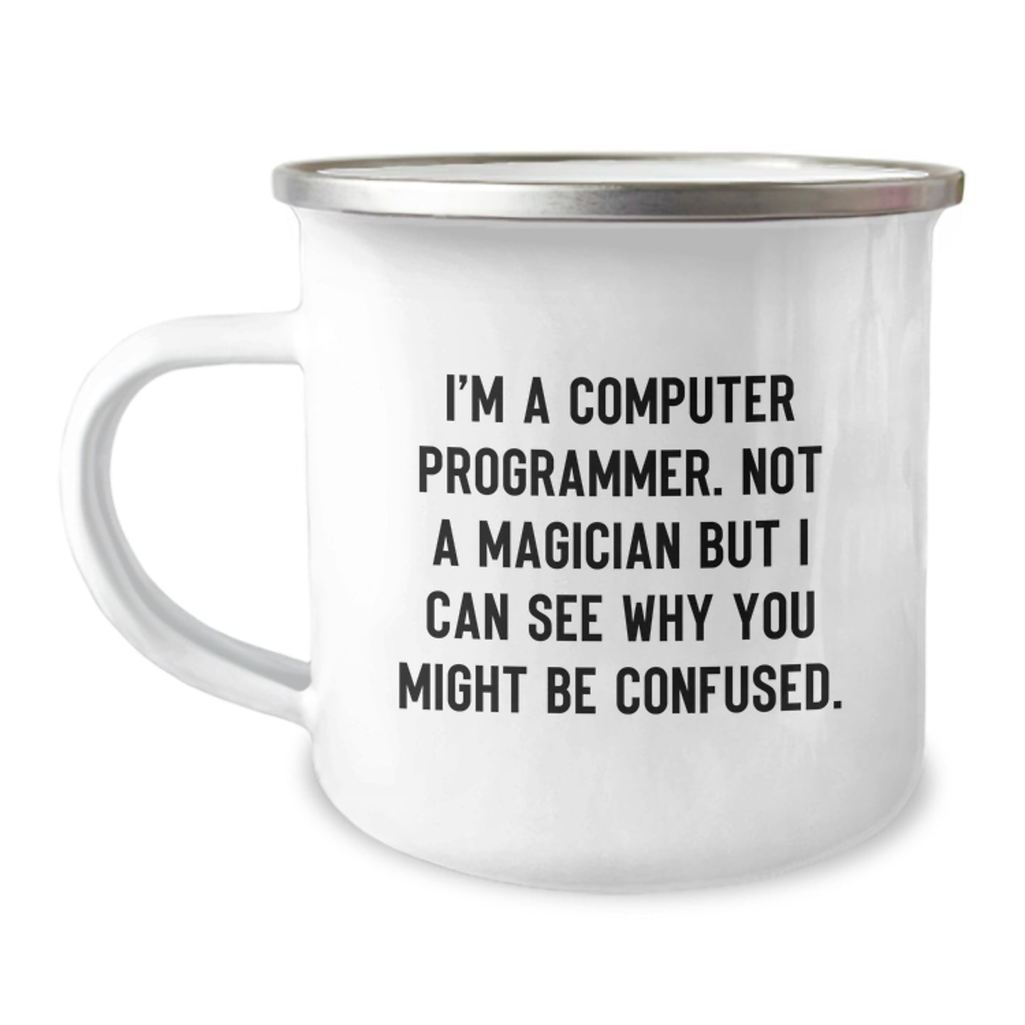 Funny Computer Programmer Gifts from Family, Unique Camping Mug for Graduation, 'I'm A Computer Programmer. Not A Magician But I Can See Why You Might Be Confused.' - Image 1