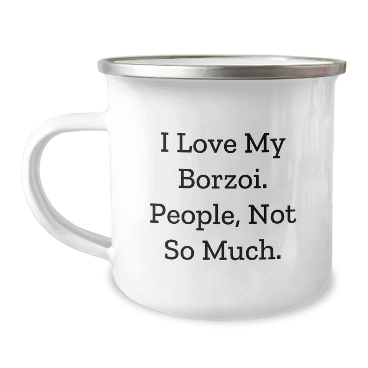 Funny Borzoi Dog Gifts for Men, Women, or Friends - I Love My Borzoi, People Not So Much - 12 oz Camping Mug - Image 1